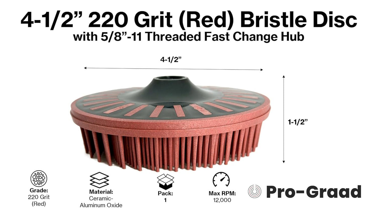 Pro-Graad 4-1/2” x 5/8”-11 220 Grit Red Bristle Disc, Ceramic-Aluminum Oxide for Fine Cleaning, Blending, Light Deburring & Pre-Polishing Metal/Wood/Plastic, Fast-Change Hub, 1-Pack