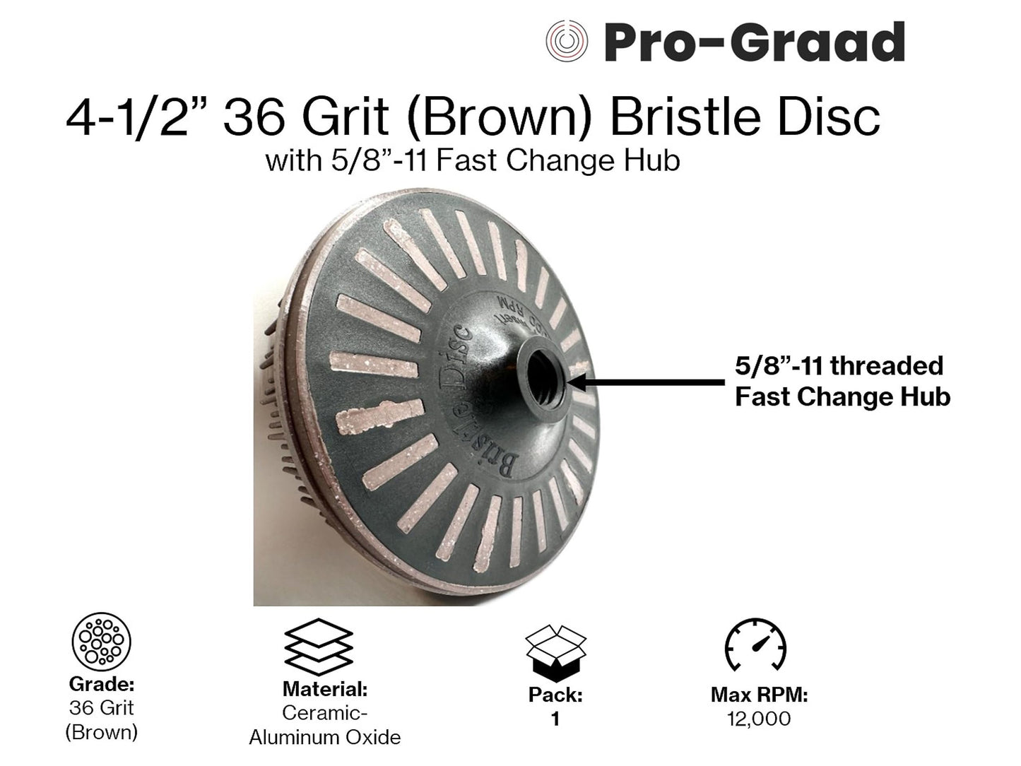 Pro-Graad 4-1/2” x 5/8”-11 Bristle Disc
