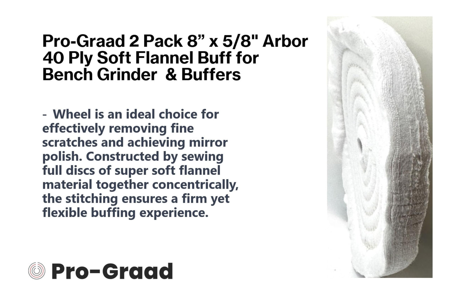 Pro-Graad 2-Pack Buffing Polishing Wheels 8" x 5/8" Arbor 40-Ply Extra Thick Soft Flannel for Bench Grinder Buffer, Ideal for Mirror Finishing Aluminum, Stainless Steel, Chrome, Plastics, Silver, Gold