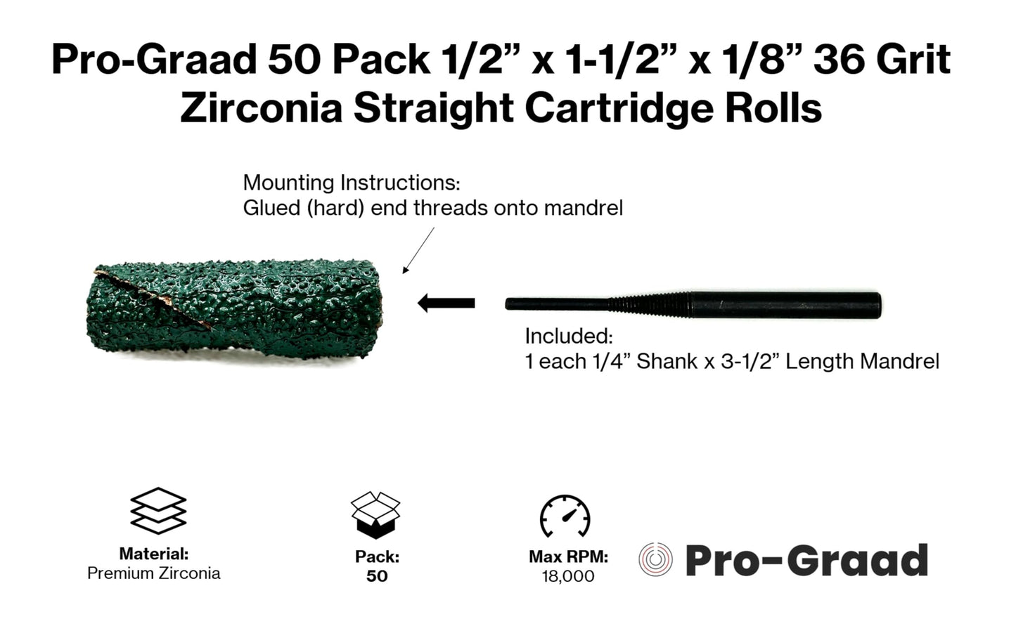 Pro-Graad 1/2” Diameter x 1-1/2” Length x 1/8” Pilot Hole 36 Grit Zirconia Straight/Untapered Cartridge Roll, 50 Pack, Includes 1x CR-9 Mandrel