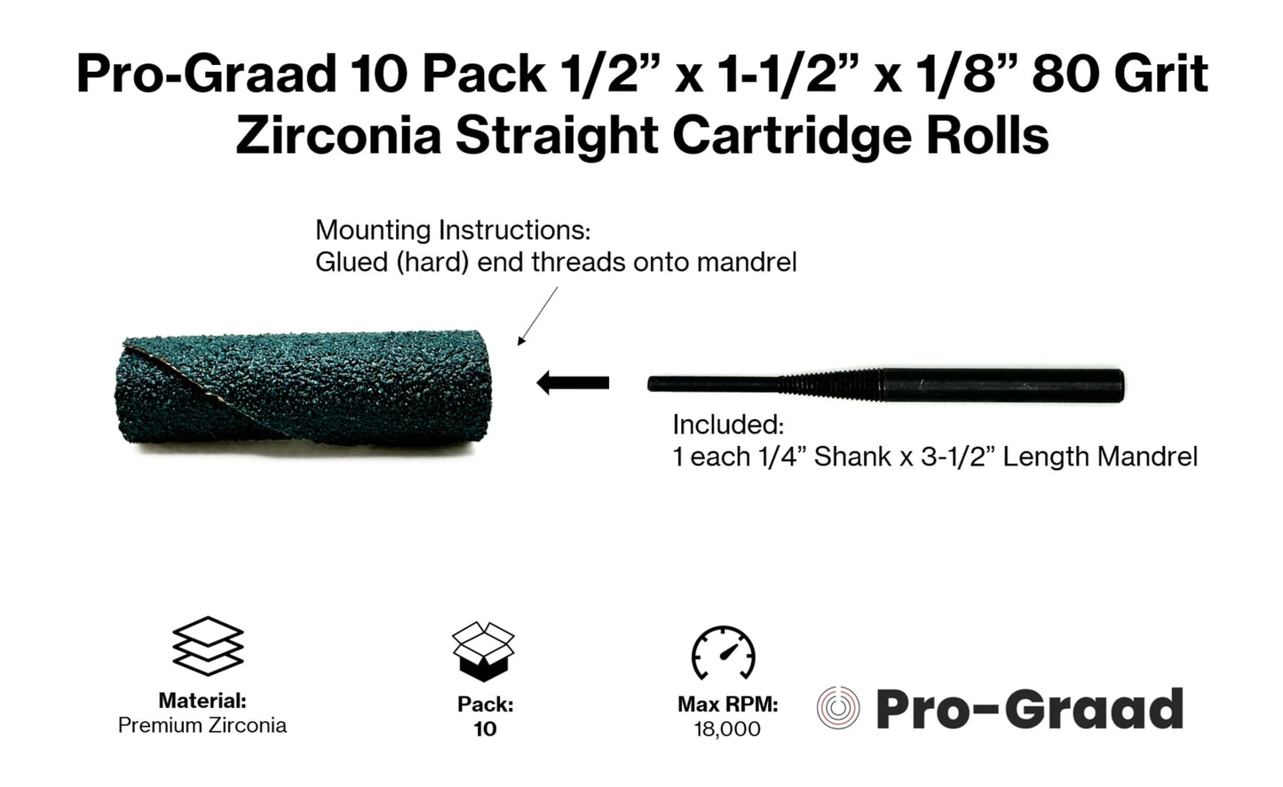 Pro-Graad 1/2” Diameter x 1-1/2” Length x 1/8” Pilot Hole 80 Grit Zirconia Straight/Untapered Cartridge Roll, 10 Pack, Includes 1x CR-9 Mandrel