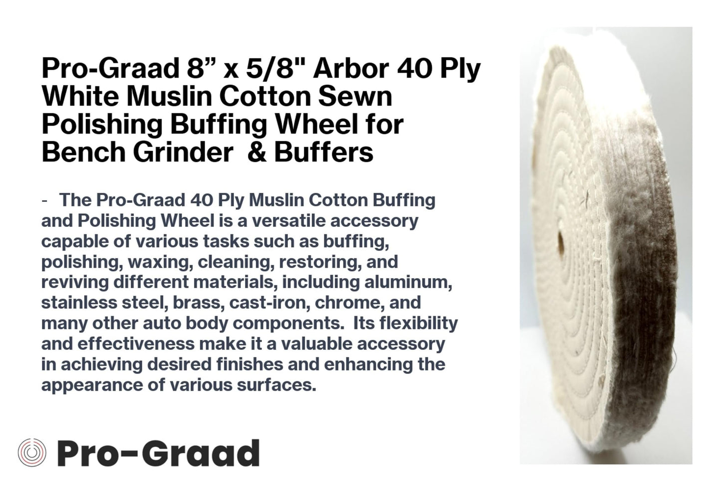 Pro-Graad 2 Pack 8” x 5/8” Arbor x 40 Ply Buffing Polishing Wheel - White Fine Muslin Cotton | Designed for Bench Motor Grinder or Buffer | Pack of 2