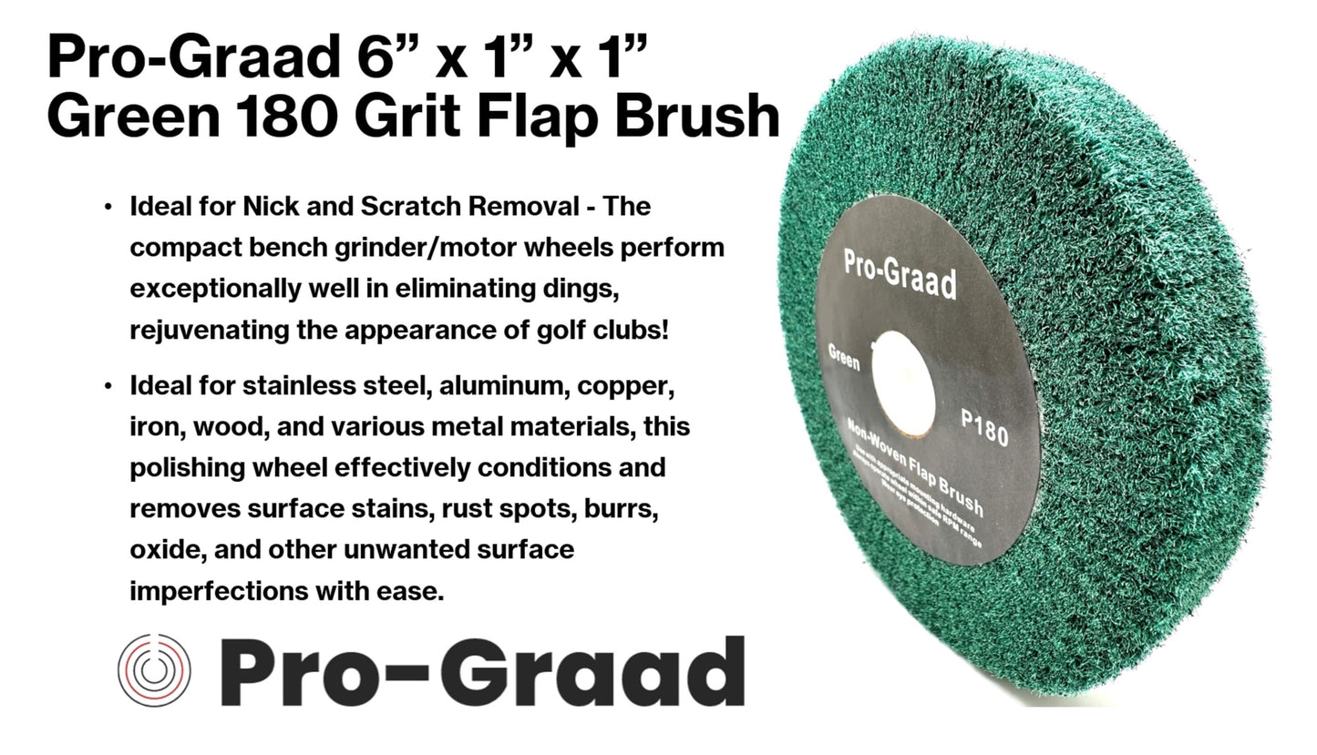Pro-Graad 6” x 1” Green 180 Grit Non-Woven Bench Grinder Polishing Burnishing Satin Finishing Flap Brush Wheel for Aluminum Copper Metal Golf Club Refurbishing, Compatible for 1/2”, 5/8”, 3/4" Arbor