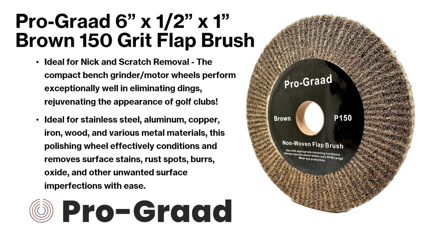 6” x 1/2” Brown P150 Cut & Polish Non-Woven Bench Grinder Polishing Burnishing Satin Finishing Flap Brush Wheel, Aluminum Copper Metal Golf Club Refurb, Compatible for 1/2”, 5/8”, 3/4" Arbor