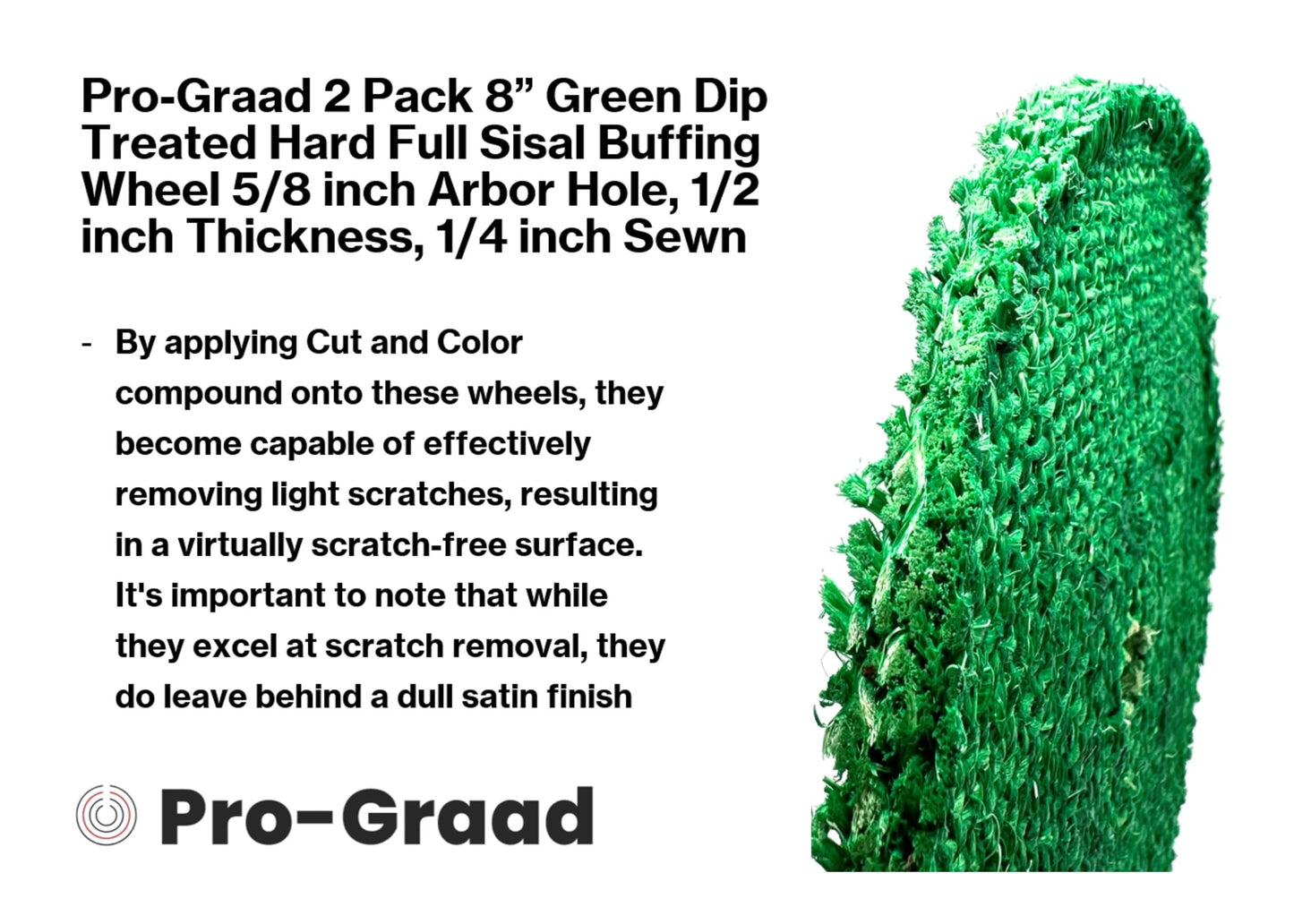 Pro-Graad 8 inch Green Dip Treated Rigid Full Sisal Buffing Wheel, 5/8 inch Arbor Hole, 1/2 inch Thickness, 1/4 inch Sewn, for Cut Buffing Steel, Stainless Steel, Ferrous Metals, 2 Pack