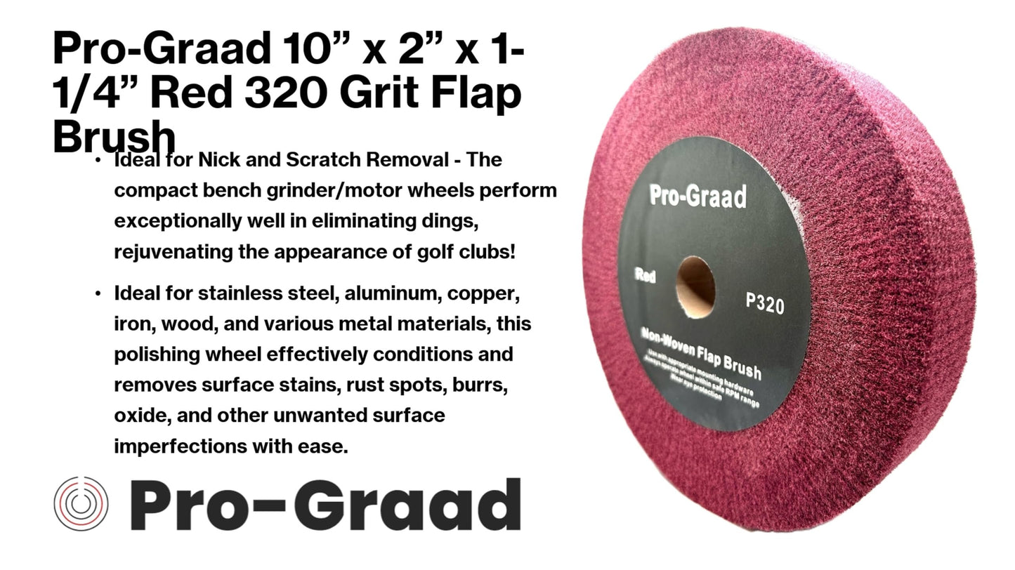 Pro-Graad 10” x 2” x 1-1/4” Red Bench Grinder Polishing Wheel Flap Brush, 320 Grit, Tight Weave, Great for refurb of Golf Clubs and Metal, Non-Woven Wheel for Copper, Metal, Finishing, and Burnishing