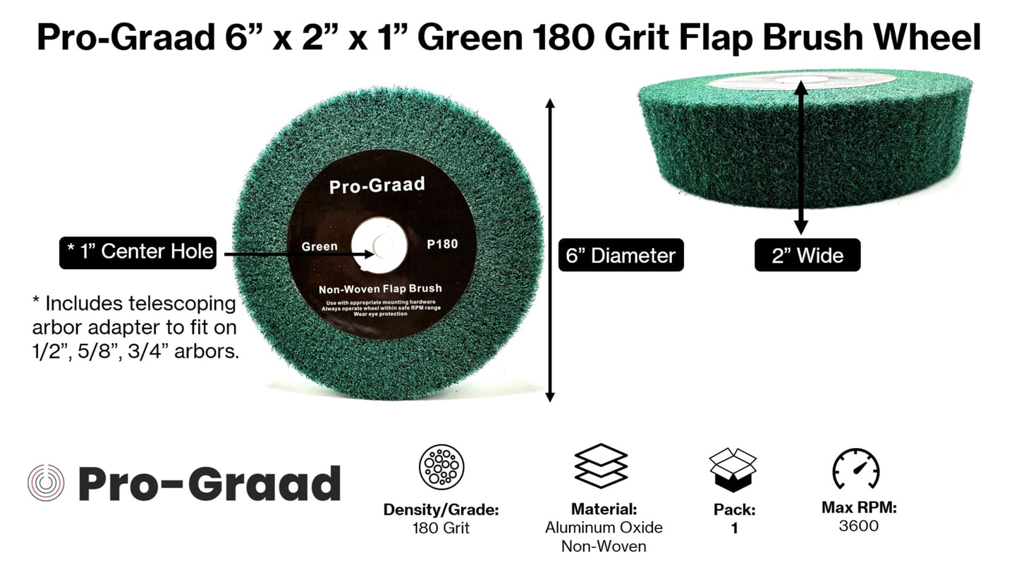 Pro-Graad 6” x 2” Green 180 Grit Non-Woven Bench Grinder Polishing Burnishing Satin Finishing Flap Brush Wheel for Aluminum Copper Metal Golf Club Refurbishing, Compatible for 1/2”, 5/8”, 3/4" Arbor