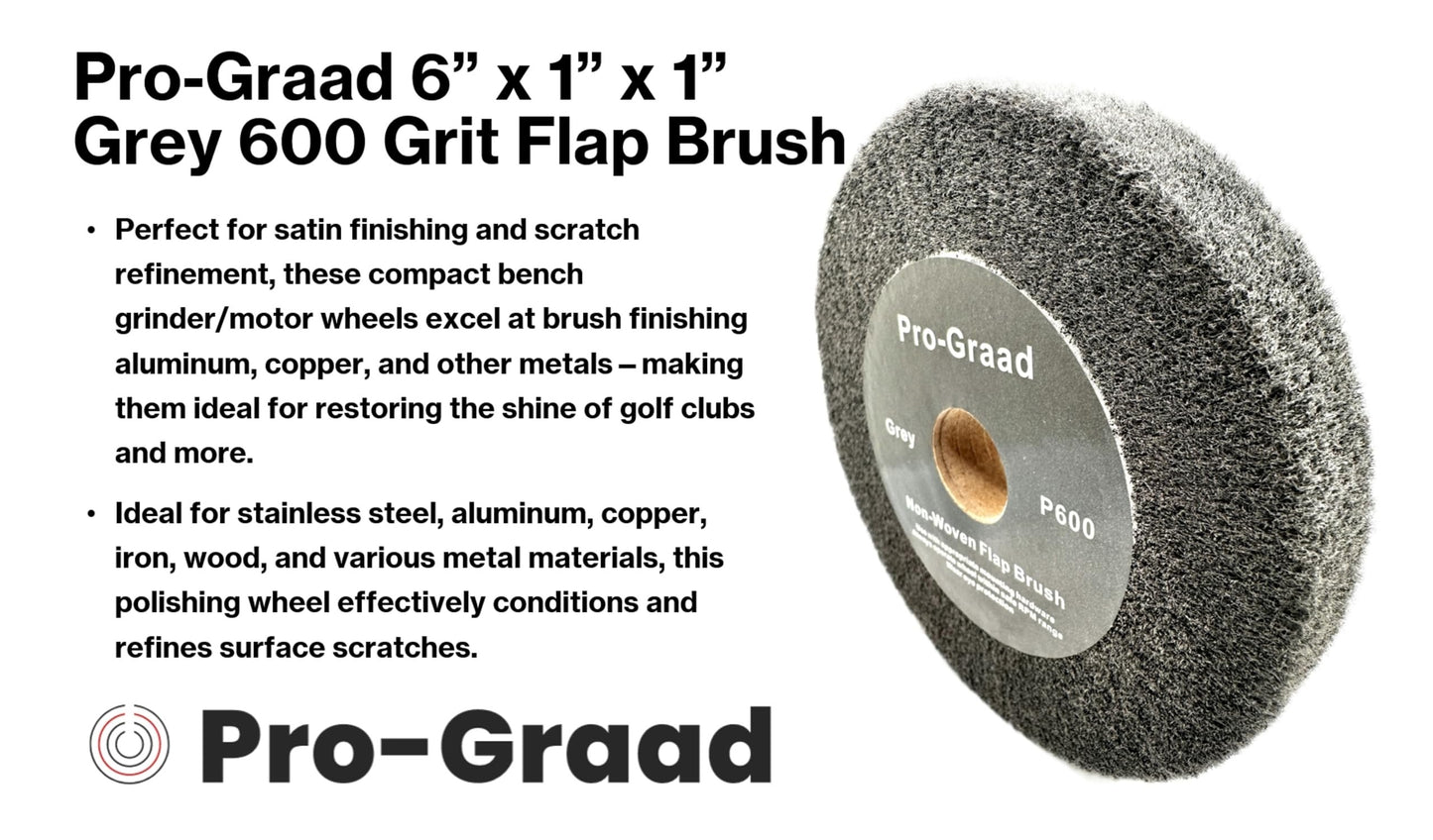 Pro-Graad 6” x 1” Grey 600 Grit Non-Woven Bench Grinder Polishing Burnishing Satin Finishing Flap Brush Wheel for Aluminum Copper Metal Golf Club Refurbishing, Compatible for 1/2”, 5/8”, 3/4" Arbor