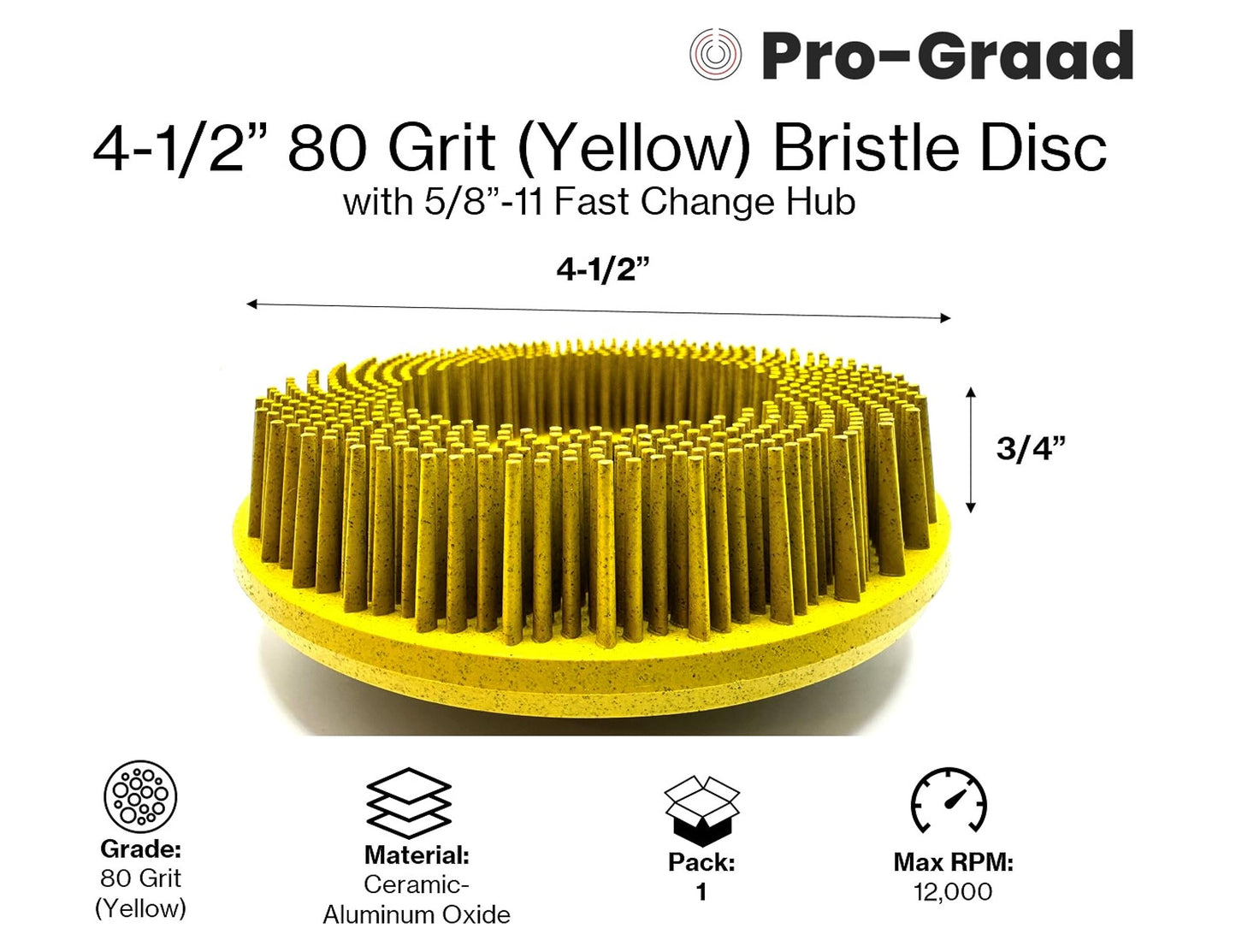 Pro-Graad 4-1/2” x 5/8”-11 80 Grit Yellow Bristle Disc | Ceramic-Aluminum Oxide Abrasive Bristle Disc with 5/8”-11 Fast Change Hub | Remove Coatings Paint Rust Contaminants Weld Burn | Pack of 1
