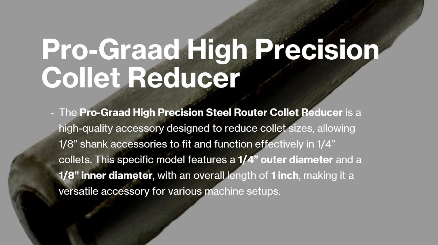 Pro-Graad High Precision Steel Router Collet Reducer, 1/4" OD x 1/8" ID, CNC Router Bit Collet Reduction Sleeve, Industrial-Grade Steel, 1-Inch Length for Smooth & Reliable Performance