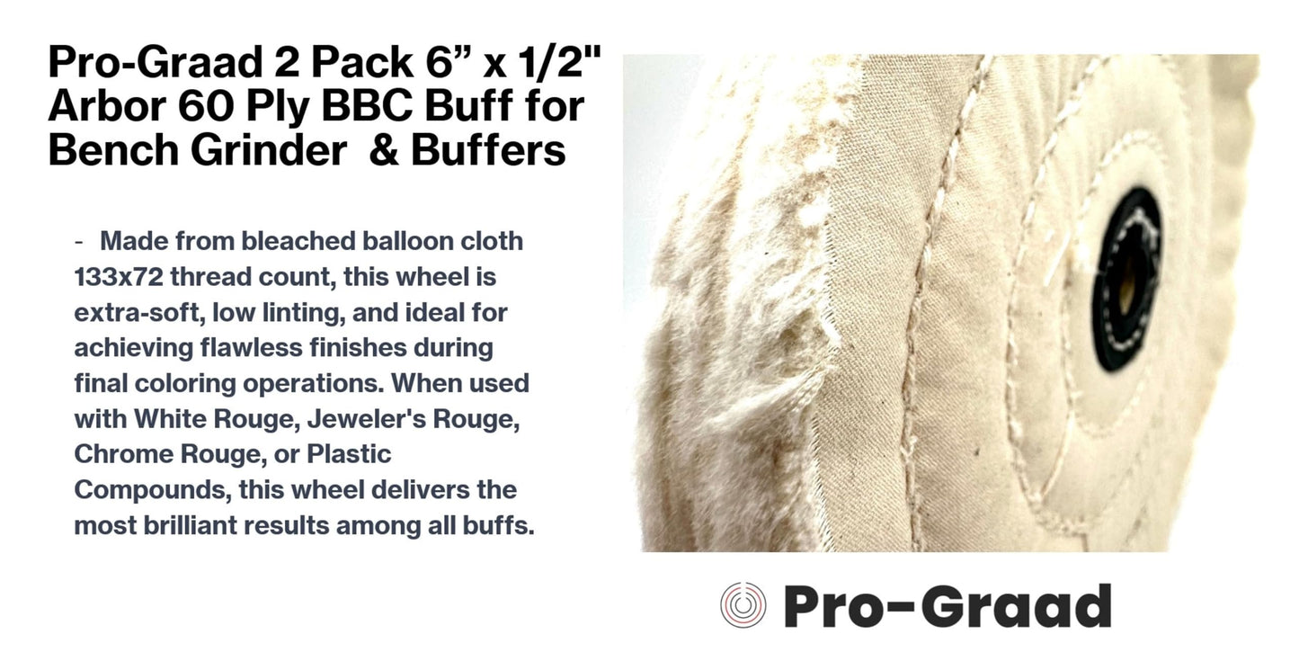 Pro-Graad 2 Pack 6” BBC Buffing Wheel, 60 Ply, Bleached Balloon Cloth 133x72 Thread Count, 1/2” Arbor Hole for Bench Motor, Silky & Ultra Smooth Buffing & Polishing Wheel for Final Finish with Rouge