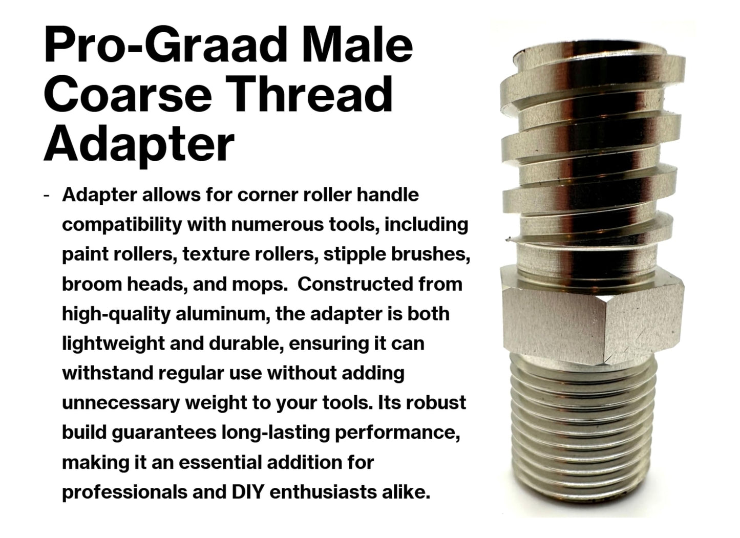 Pro-Graad Aluminum Male Coarse Thread Adapter - Converts Drywall Corner Roller Handle to Acme 3/4" Threads to fit Paint Rollers, Stipple Brushes, Brooms, Mops & More - Lightweight & Durable