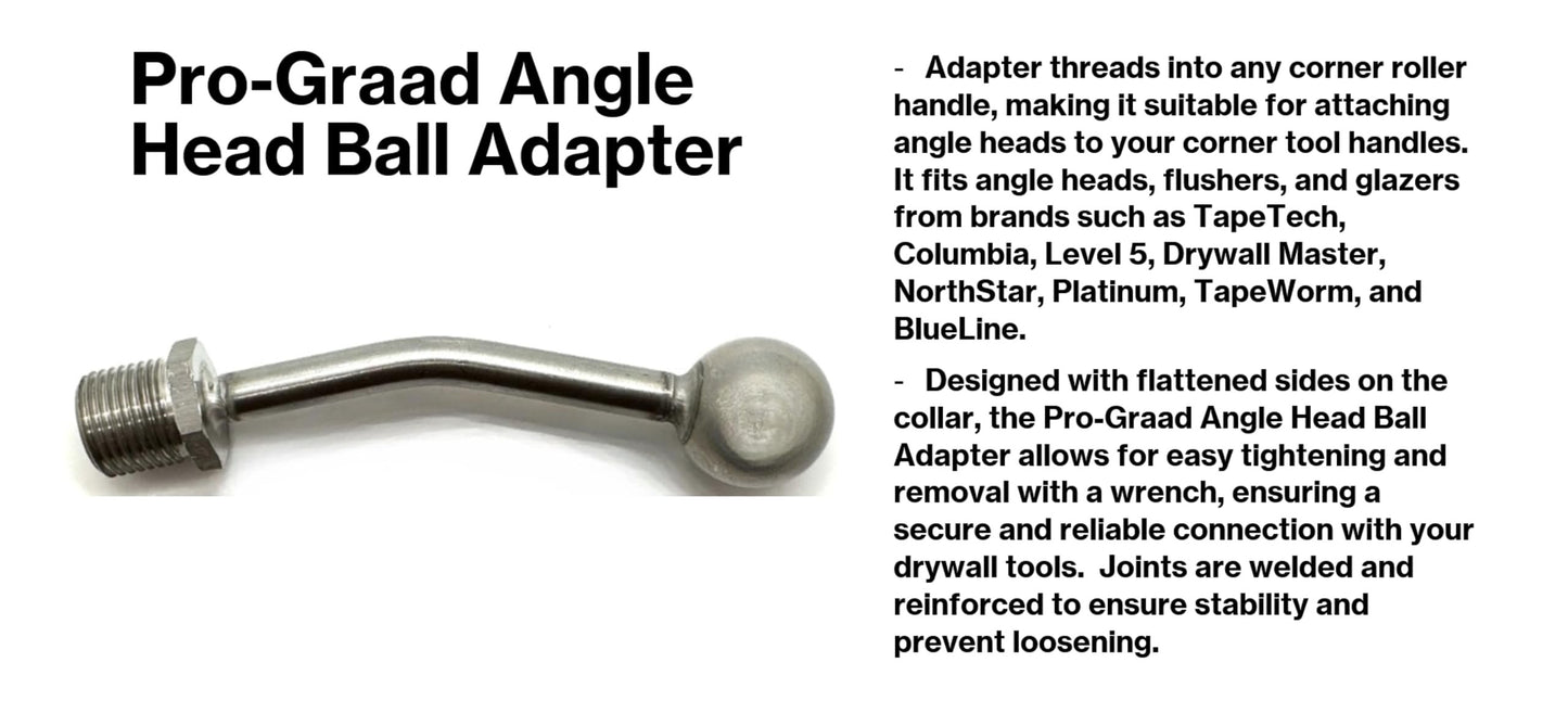 Pro-Graad Angle Head Ball Adapter - Fits TapeTech, Columbia, Level 5, Drywall Master, NorthStar, Platinum, TapeWorm, BlueLine  - Converts Corner Roller Handle to Angle Head/Corner Finisher Handle