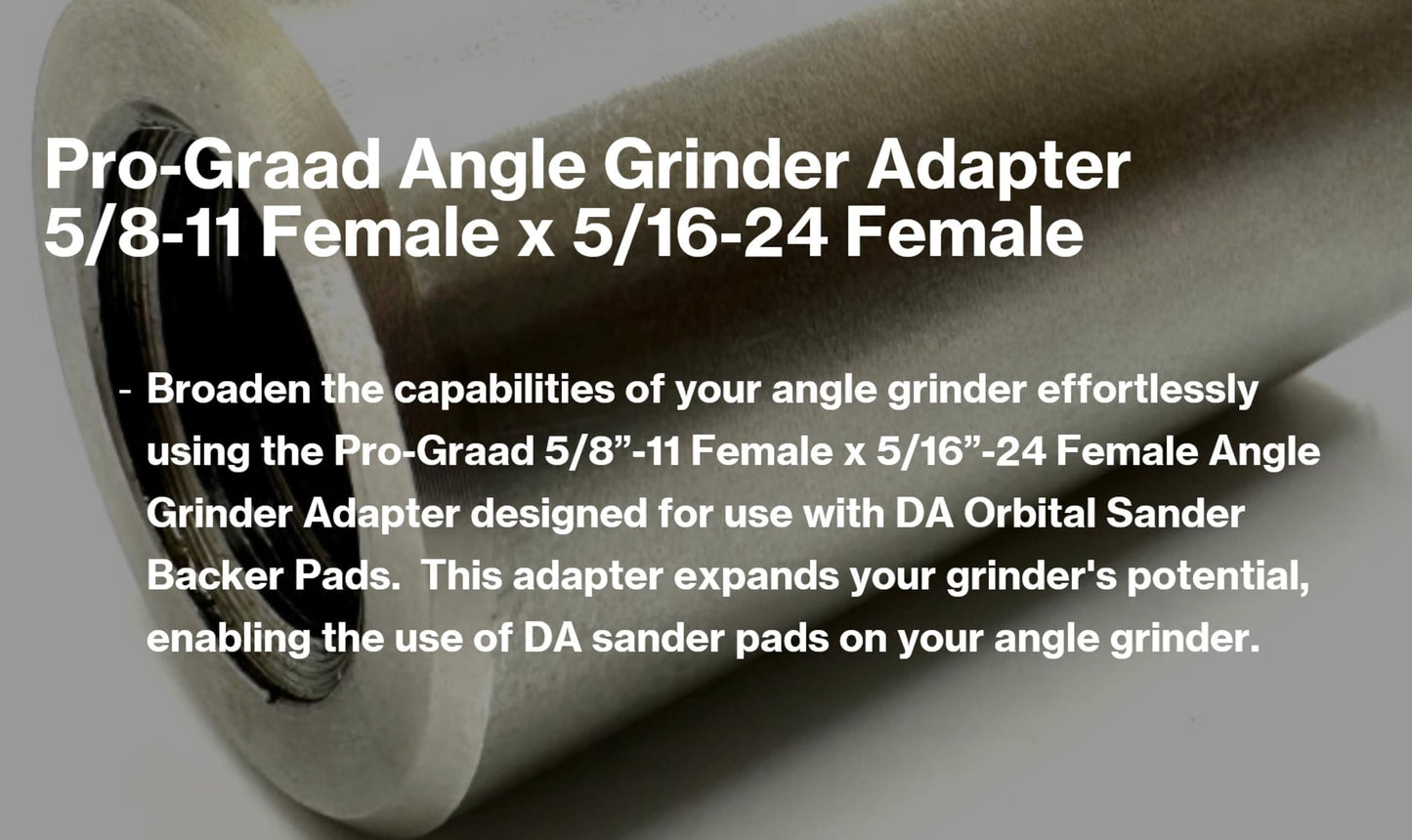 Pro-Graad 54040 Stainless Steel Angle Grinder Adapter 5/8-11 Female x 5/16-24 Female, Arbor Adapter compatible for use with 5/16”-24 Threaded DA Backer Pads on Angle Grinder with 5/8”-11