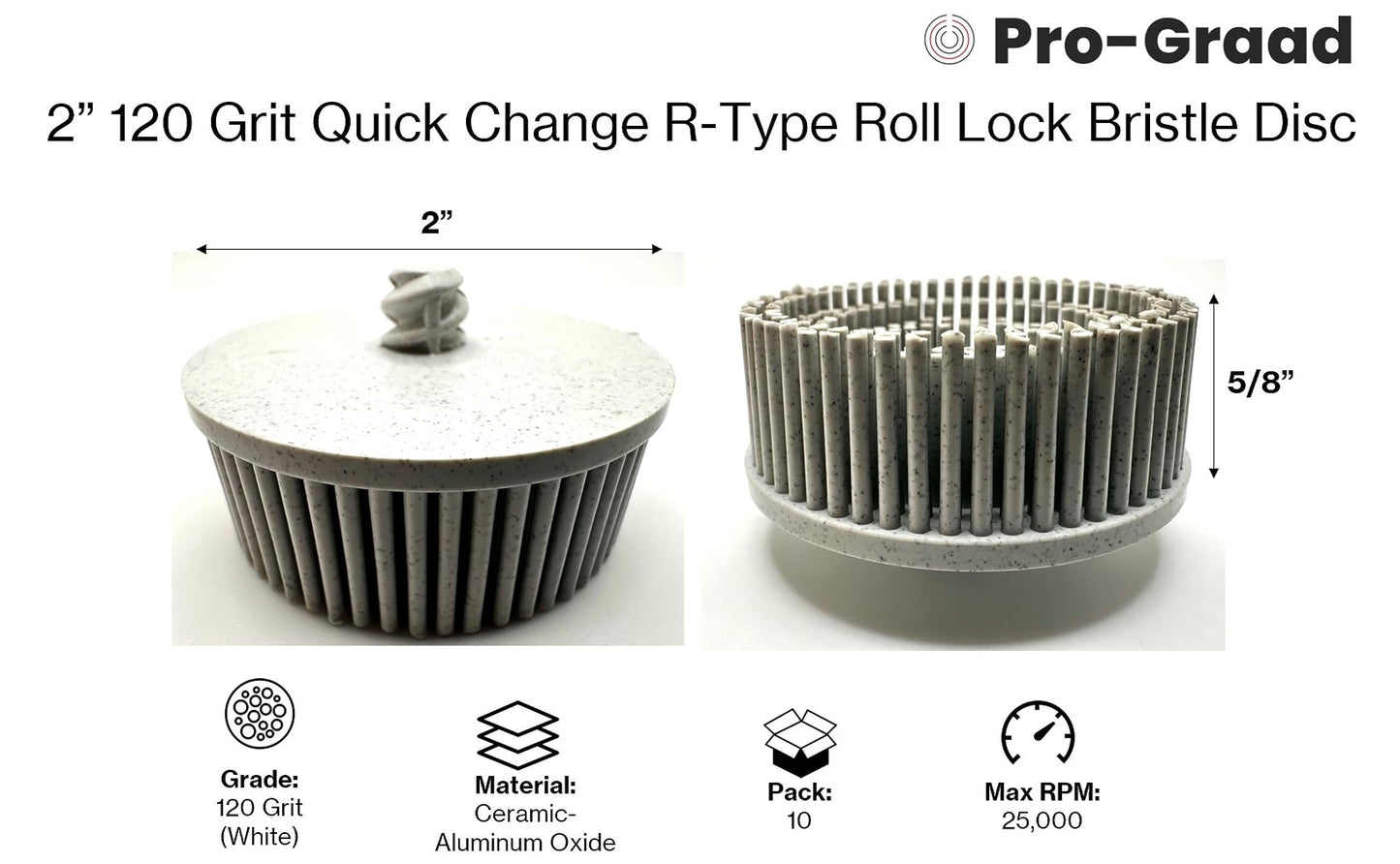Pro-Graad 10 Pack 2" 120 Grit White R-Type Bristle Disc | Ceramic-Aluminum Oxide Abrasive Bristle Disc with Quick Change Roll Lock | Pack of 10 | White
