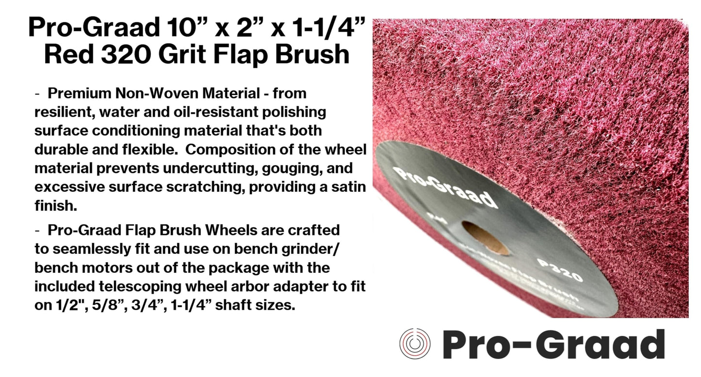 Pro-Graad 10” x 2” x 1-1/4” Red Bench Grinder Polishing Wheel Flap Brush, 320 Grit, Tight Weave, Great for refurb of Golf Clubs and Metal, Non-Woven Wheel for Copper, Metal, Finishing, and Burnishing