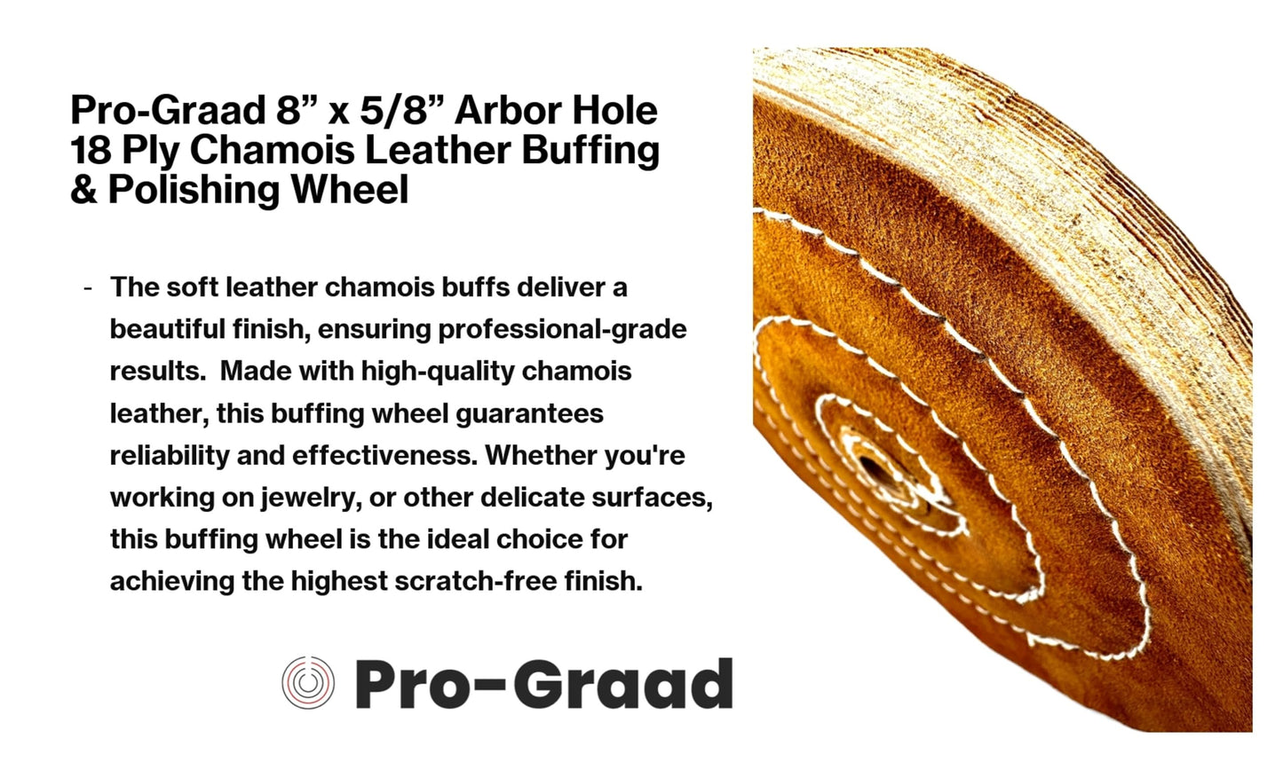 Pro-Graad 1 Pack 8” x 5/8" Arbor 18 Ply Chamois Leather Buffing Polishing Wheel - Leather Center, Long Lasting, Ideal for Final Finish on Gold, Silver, Soft Metals with Rouge for Mirror Finish