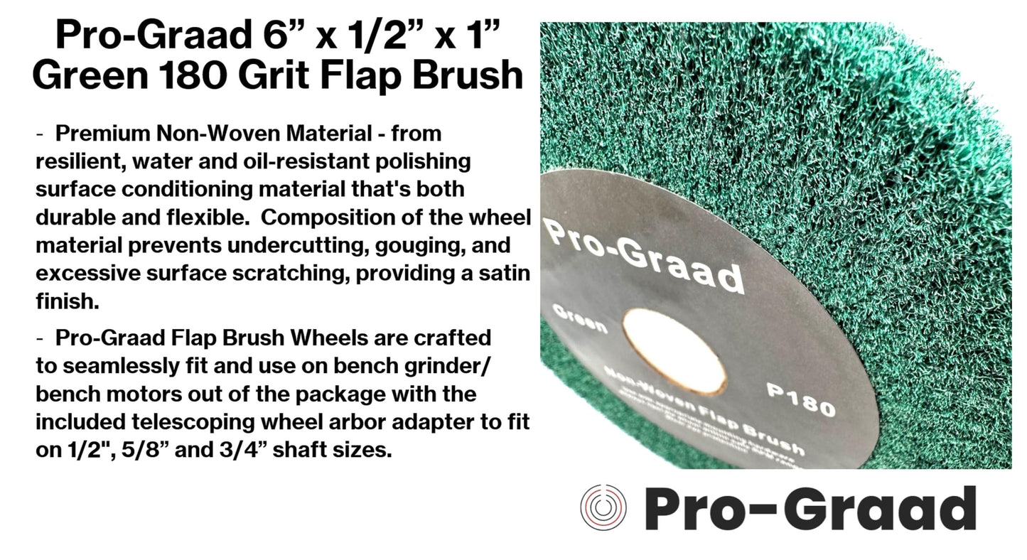 Pro-Graad 6” x 1/2” Green 180 Grit Non-Woven Bench Grinder Polishing Burnishing Satin Finishing Flap Brush Wheel for Aluminum Copper Metal Golf Club Refurbishing, Compatible for 1/2”, 5/8”, 3/4" Arbor